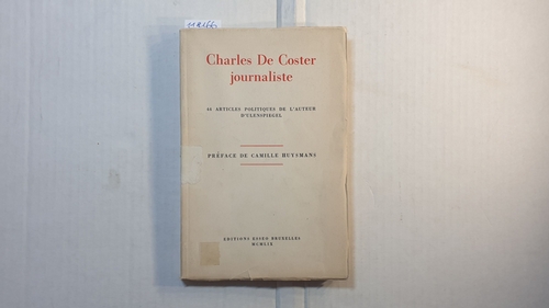   Charles De Coster journaliste 44 articles politiques de l'auteur d'Ulenspiegel. 
