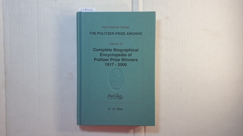 Fischer, Heinz-Dietrich (Herausgeber)  The Pulitzer prize archive, Vol. 16 : Pt. F, Documentation., Complete biographical encyclopedia of Pulitzer prize winners 1917 - 2000 : journalists, writers and composers on their ways to the coveted awards 