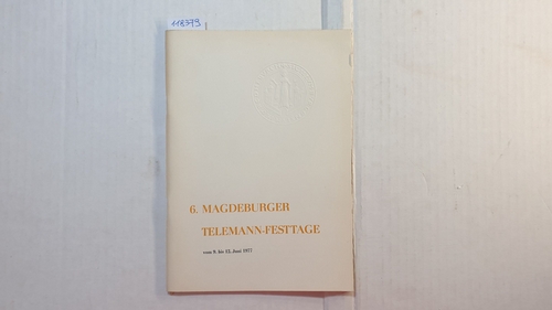 Telemann, G.Ph.  6. Magdeburger Telemann-Festtage vom 9. bis 12. Juni 1977; mit 2 Hefte 