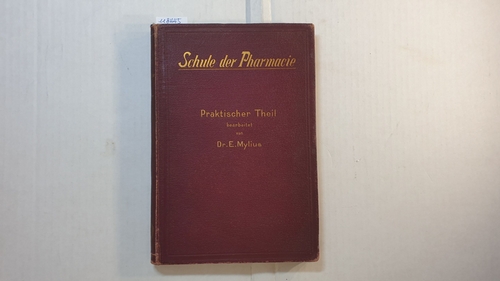 Mylius, E.  Schule der Pharmacie : Band I: Physikalischer Theil 