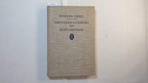 Zabel, Werner   Grenzerweiterung der Schulmedizin 