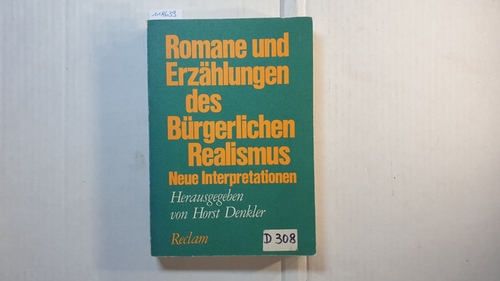 Denkler, Horst (Herausgeber)  Romane und Erzählungen des bürgerlichen Realismus : neue Interpretationen 