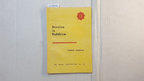   Devotion in Buddhism: Three Essays: the Wheel Publication No. 18 