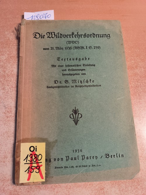 Diverse  Die Wildverkehrsordnung (WVO) vom 21. März 1936 (RGBl. I S. 259) ; Textausgabe mit einer systematischen Einleitung und Erläuterungen / 