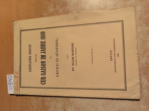 Dr. Elias Sartori  Aerztlicher Bericht über die Cur-Saison im Jahre 1889 zu Levico in Südtirol 