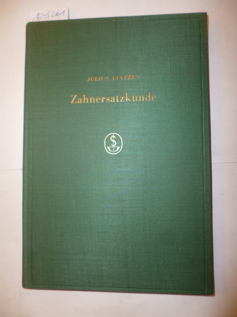 Jantzen, Julius  Zahnersatzkunde: Eine Einführung in ihre Technik. 