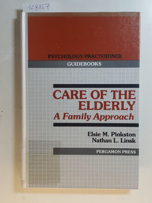 Pinkston, Elsie M. ; Linsk, Nathan L.  Care of the elderly : a family approach 