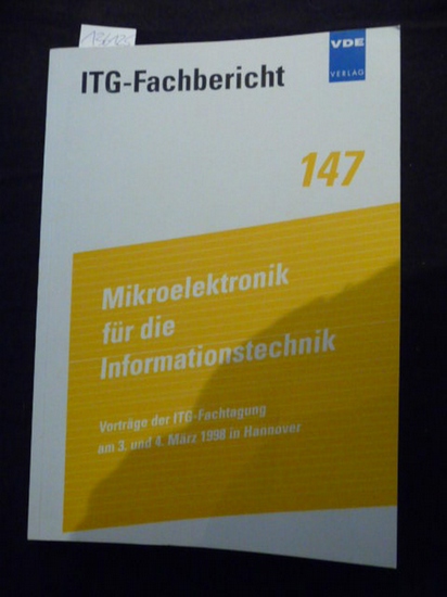 Diverse  ITG-Fachbericht ; 147  Mikroelektronik für die Informationstechnik . - Teil:   1998.,  Am 3. und 4. März 1998 in Hannover 