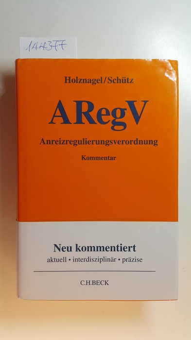Holznagel, Bernd [Hrsg.] ; Albrecht, Stefan [Bearb.]  ARegV - Anreizregulierungsverordnung : Kommentar 