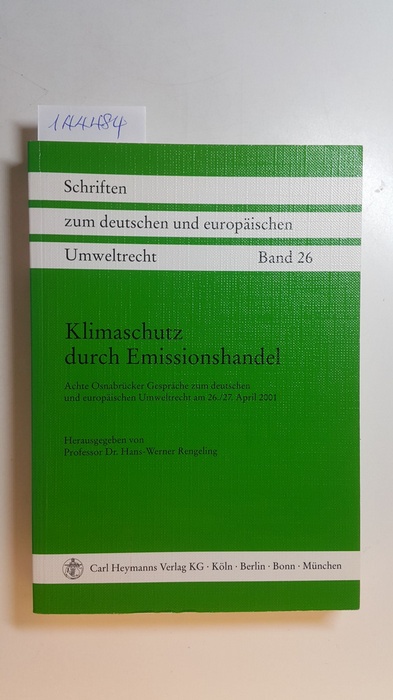Rengeling, Hans-Werner [Hrsg.]  Klimaschutz durch Emissionshandel (Schriften zum deutschen und europäischen Umweltrecht; 26) 