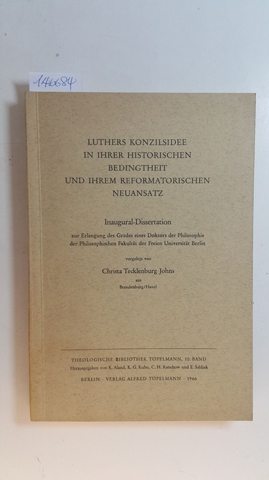 Tecklenburg Johns, Christa  Luthers Konzilsidee in ihrer historischen Bedingtheit und ihrem reformatorischem Neuansatz 