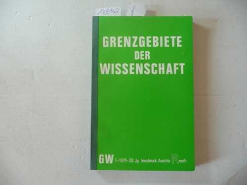 Resch, Andreas; Schermann, Johannes; Zahlner, Ferdinand (Red.)  Grenzgebiete der Wissenschaft 28. Jahrgang. 1979 