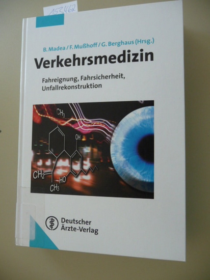 Madea, Burkhard [Hrsg.] ; Abel, Rainer  Verkehrsmedizin : Fahreignung, Fahrsicherheit, Unfallrekonstruktion ; mit 128 Tabellen 