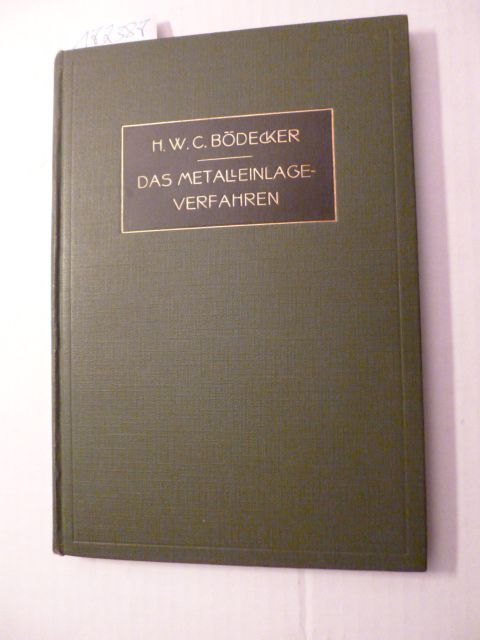 Bödecker, H.W.C.  Das Metalleinlage-Verfahren 