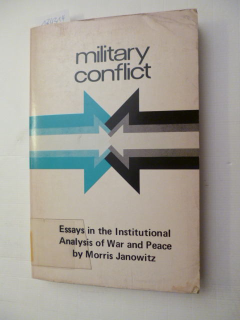 Janowitz, Morris  Military Conflict - Essays in the Institutional Analysis of War and Peace 