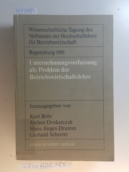 Bohr, Kurt [Hrsg.]  Unternehmungsverfassung als Problem der Betriebswirtschaftslehre : wissenschaftliche Tagung des Verbandes der Hochschullehrer für Betriebswirtschaft, Regensburg 1981 