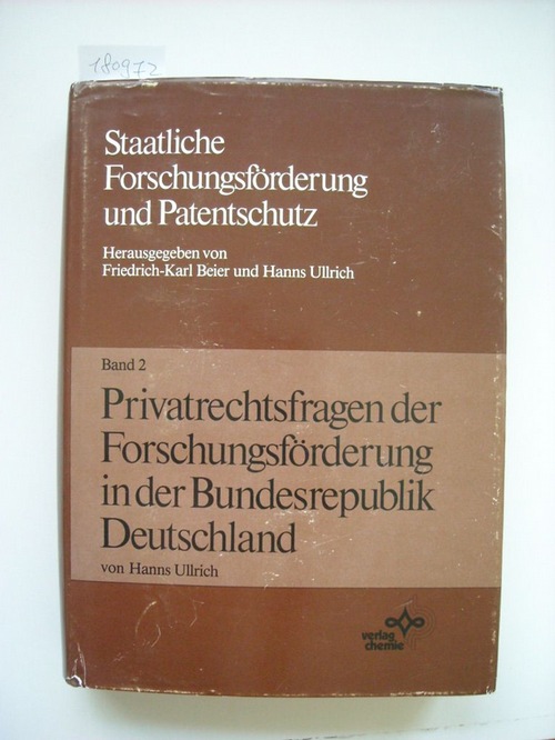 Ullrich, Hans  Staatliche Forschungsförderung und Patentschutz - Band. 2 - Privatrechtsfragen der Forschungsförderung in der Bundesrepublik Deutschland 