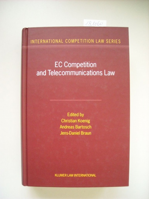 Koenig, Christian  EC Competition and Telecommunications Law: A Practitioner's Guide (International Competition Law Series) 