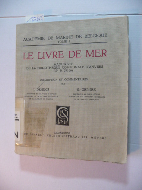 Denucé, J. und G. Gernez  Le livre de mer. Manuscript de la Bibliotheque communale d'Anvers (No.B.29166) - Academie de Marine de Belgique Tome I 