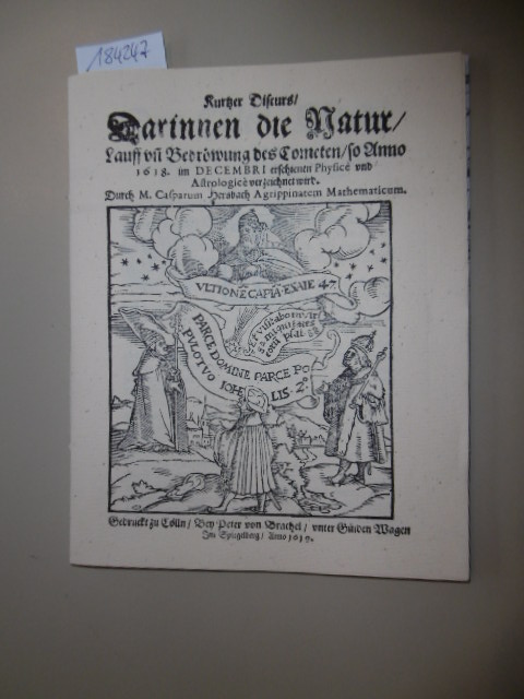 Hersbach, Caspar  Kurtzer Discurs, darinnen die Natur, Lauff und Bedröwung des Cometen, so anno 1618 im Decembri erschienen physice und astrologice verzeichnet wird 