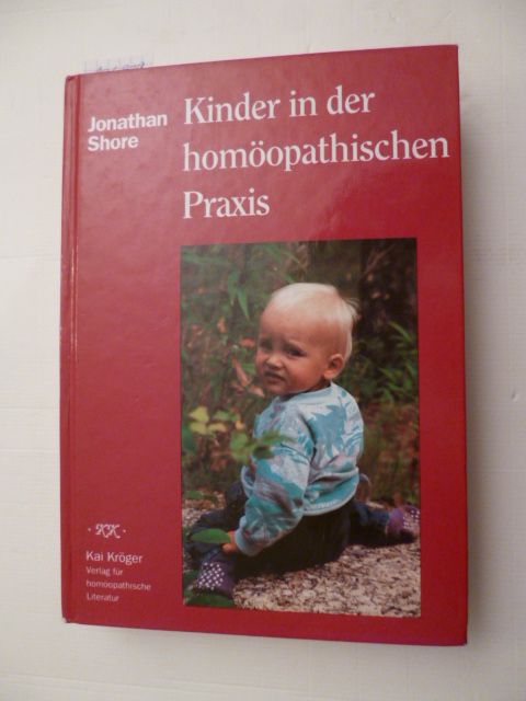 Jonathan Shore  Kinder in der homöopatischen Praxis - Kai Kröger und Veronika Theis (Übersetzer) 