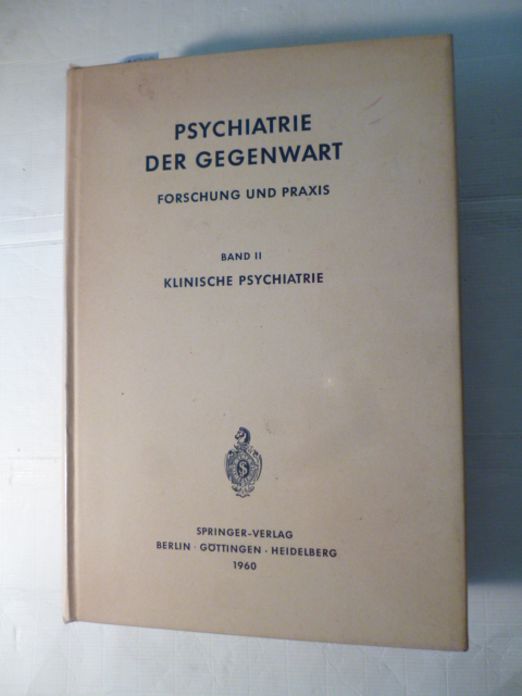 Gruhle, H. W. u. a. (Hrsg.)  Psychiatrie der Gegenwart. Forschung und Praxis. Band II. Klinische Psychiatrie - bearbeitet von Benda, Cl. E., H. Binder K. Conrad u. a 