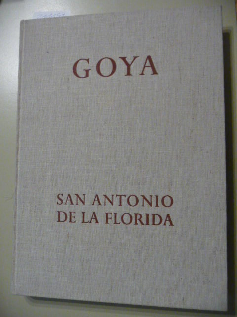 Lafuente Ferrari, Enrique  Goya : die Fresken in San Antonio de la Florida zu Madrid ; kritisch-historische Studie 