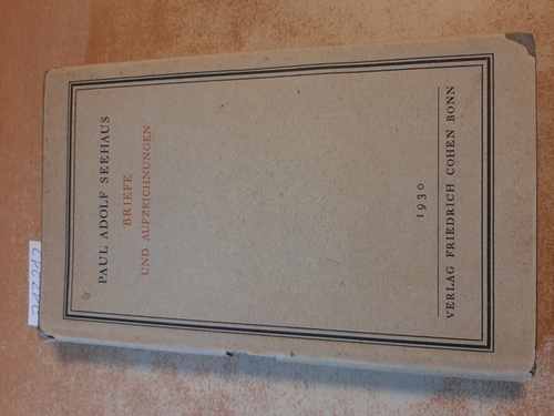 Seehaus, Paul Adolf - Rave, Paul Ortwin (Hrsg.)  Paul Adolf Seehaus. Briefe und Aufzeichnungen 