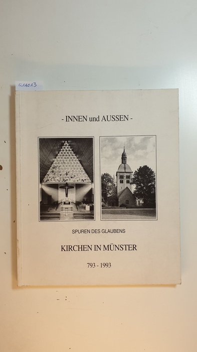 Hülsbusch, Dr. Werner; Wendt, Traugott  Innen und Aussen. Spuren des Glaubens. Kirchen in Münster 793-1993., 