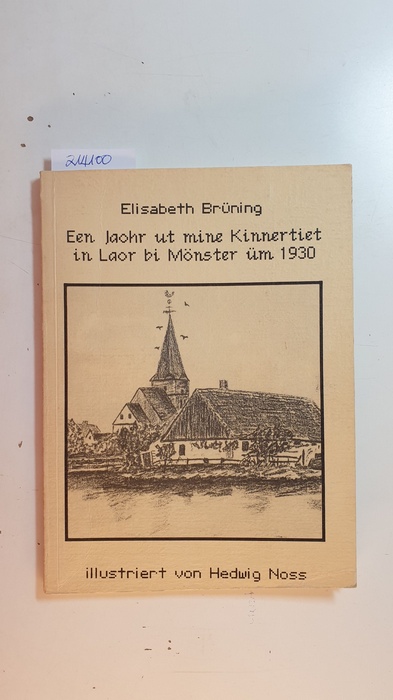 Brüning, Elisabeth  Een Jaohr ut mine Kinnertiet. in Laor bi Mönster üm 1930. Ill. von Hedwig Noss 