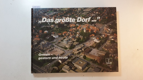 Heimatverein Greven 1982 e.V.  Das größte Dorf-... Greven - gestern und heute 
