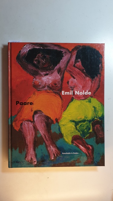 Ohlsen, Nils [Hrsg.] ; Nolde, Emil [Ill.]  Emil Nolde - Paare : (anlässlich der Ausstellung Emil Nolde - Paare, Kunsthalle in Emden, 14. Oktober 2006 bis 14. Januar 2007) 