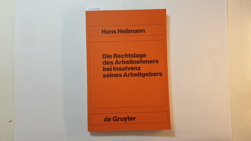 Heilmann, Hans  Die Rechtslage des Arbeitnehmers bei Insolvenz seines Arbeitgebers 