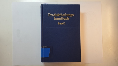 Aspelin, M.  Produkthaftungshandbuch, Bd. 2., Das deutsche Produkthaftungsgesetz, Produktsicherheit; Internationales Privat- und Prozessrecht; Länderberichte zum Produkthaftungsrecht 