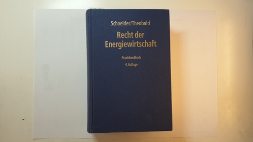 Schneider, Jens-Peter (Herausgeber)  Recht der Energiewirtschaft : Praxishandbuch 