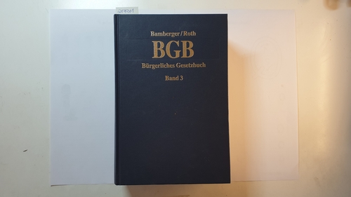 Bergmann, Margarethe ; Roth, Herbert  Kommentar zum Bürgerlichen Gesetzbuch, Teil: Bd. 3., §§ 1297 - 2385, Rom I-VO, Rom II-VO, EGBGB 