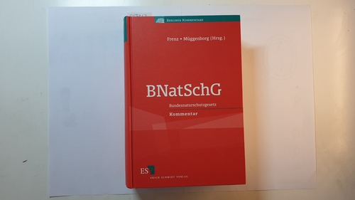 Walter Frenz und Hans-Jürgen Müggenborg [Hrsg]  BNatSchG : Bundesnaturschutzgesetz ; Kommenta 