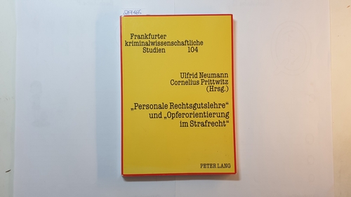 Ulfrid Neumann ; Cornelius Prittwitz  Personale Rechtsgutslehre und Opferorientierung im Strafrecht 