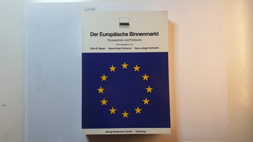 Schmahl, Hans J ; Otto G Mayer und Hans E Scharrer  Der europäische Binnenmarkt : Perspektiven und Probleme 