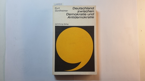 Sontheimer, Kurt  Deutschland zwischen Demokratie und Antidemokratie : Studien zum polit. Bewußtsein d. Deutschen 