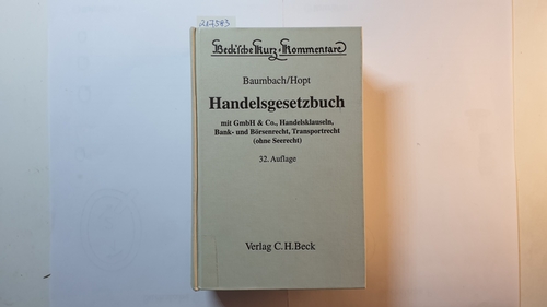 Baumbach, Adolf ; Klaus J. Hopt und Hanno Merkt [bearb.]  Handelsgesetzbuch : mit GmbH & Co., Handelsklauseln, Bank- und Börsenrecht, Transportrecht (ohne Seerecht). 32., neubearb. und erw. Aufl. 