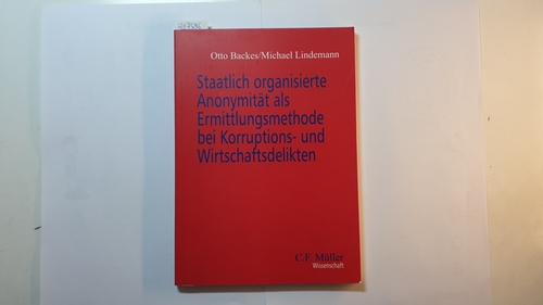 Otto Backes ; Michael Lindemann  Staatlich organisierte Anonymität als Ermittlungsmethode bei Korruptions- und Wirtschaftsdelikten 