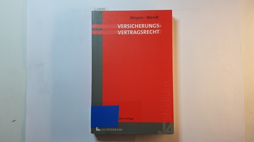 Weyers, Hans-Leo (Verfasser) ; Wandt, Manfred  Versicherungsvertragsrecht 