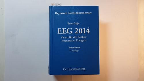 Salje, Peter  Erneuerbare-Energien-Gesetz 2014 : Gesetz für den Ausbau erneuerbarer Energien (Erneuerbare-Energien-Gesetz - EEG 2014) vom 21.07.2014 