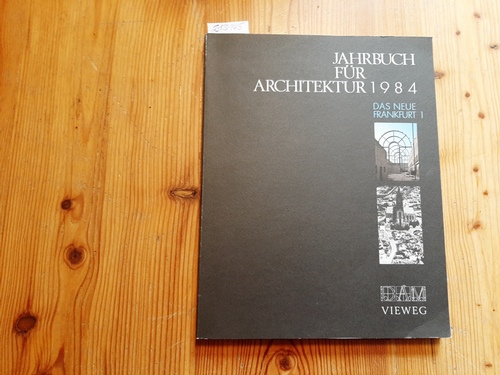 Klotz, Heinrich [Hrsg.] ; Rotermund, Günther [Red.] ; Fischer, Volker [Red.]  Jahrbuch für Architektur 1984 / Das neue Frankfurt 1 