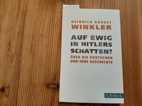 Winkler, Heinrich August  Auf ewig in Hitlers Schatten? : über die Deutschen und ihre Geschichte 