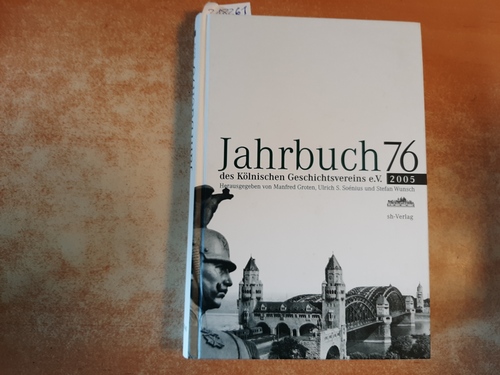 Manfred Groten & Ulrich S. Soenius & Stefan Wunsch (Hrsg.)  Jahrbuch des Kölnischen Geschichtsvereins (JbKGV): BD 76 - 2005 