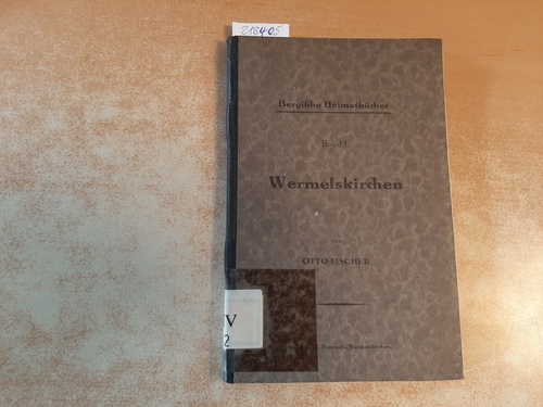 Otto Fischer  Wermelskirchen - die Stadt von über 1000 Jahren - und seine Industrie. (=Bergische Heimatbücher, Band 1) 