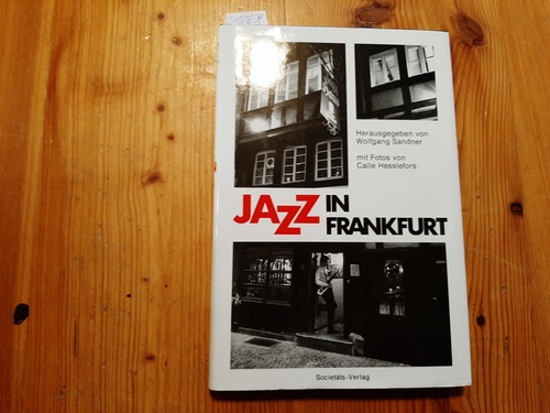 Sandner, Wolfgang [Hrsg.] ; Hesslefors, Calle [Fotos]  Jazz in Frankfurt 