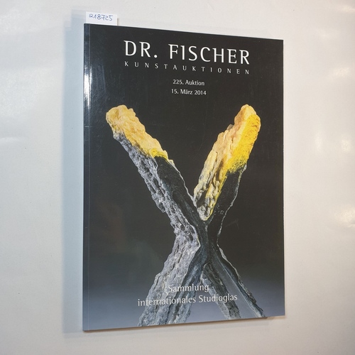   Dr. Fischer Kunstauktionen. 225. Auktion. 15. März 2014; Sammlung internationales Studioglas 